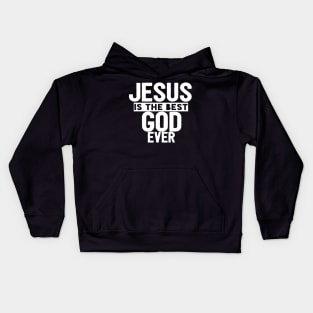 JESUS IS THE BEST GOD EVER SHIRT- FUNNY CHRISTIAN GIFT Kids Hoodie